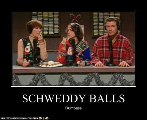 SCHWEDDY BALLS