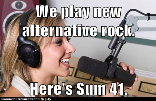 We play new alternative rock.  Here's Sum 41.