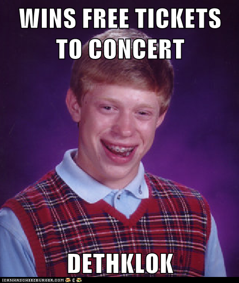 WINS FREE TICKETS TO CONCERT  DETHKLOK