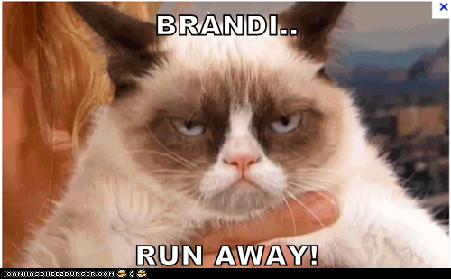 BRANDI..  RUN AWAY!