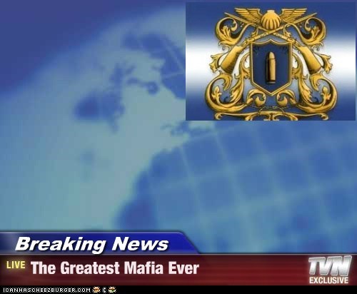 Breaking News - The Greatest Mafia Ever