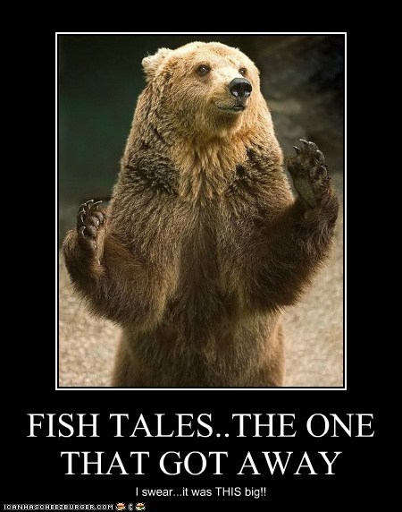 FISH TALES..THE ONE THAT GOT AWAY