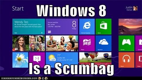 Windows 8  Is a Scumbag