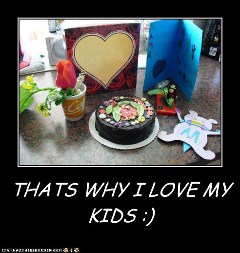 THATS WHY I LOVE MY KIDS :)