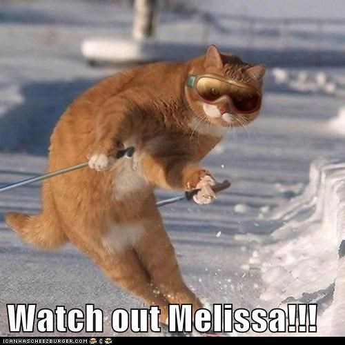 Watch out Melissa!!!