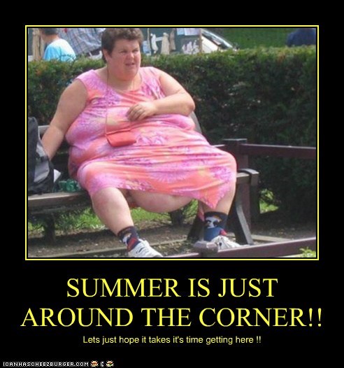SUMMER IS JUST AROUND THE CORNER!!