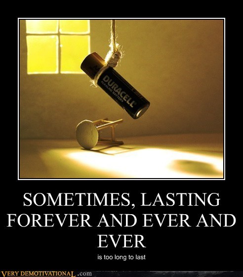 SOMETIMES, LASTING FOREVER AND EVER AND EVER