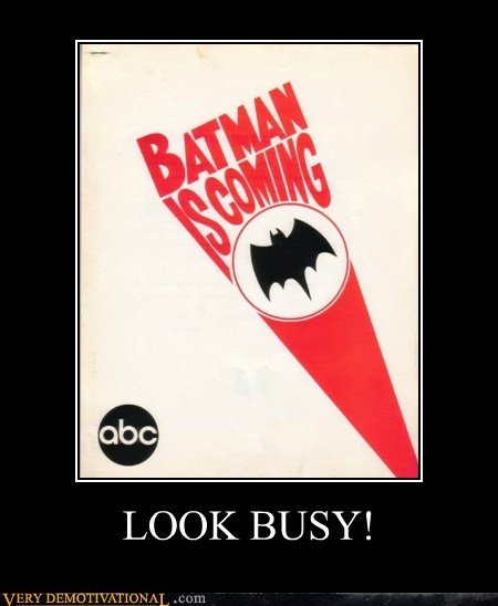 LOOK BUSY!