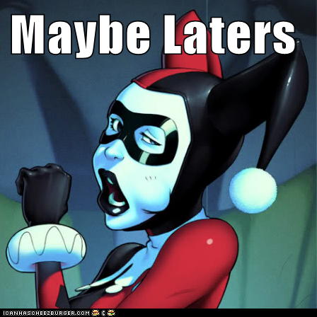 Maybe Laters