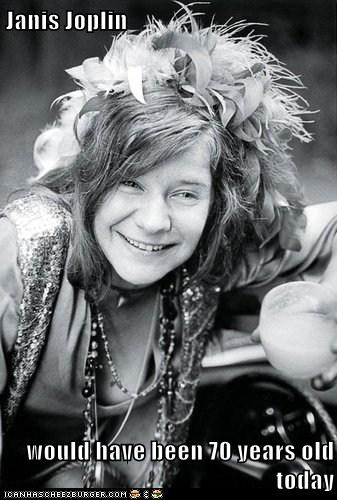 Janis Joplin  would have been 70 years old today