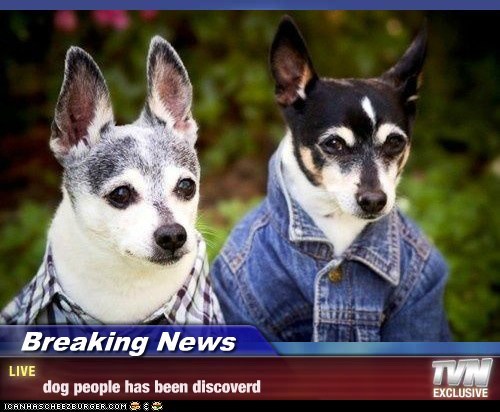 Breaking News -  dog people has been discoverd