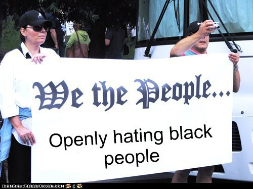 Openly hating black people