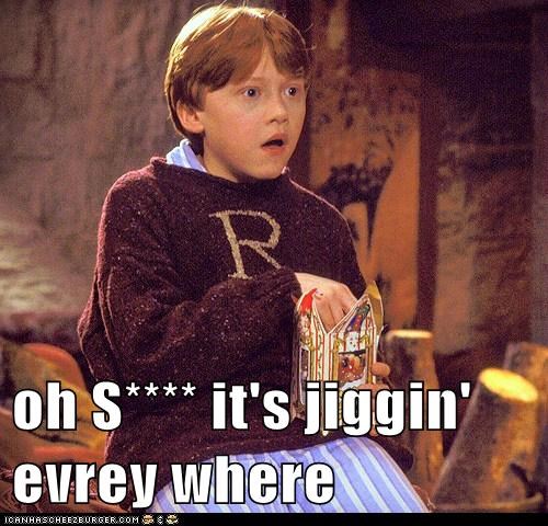 oh S**** it's jiggin' evrey where