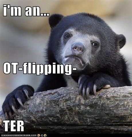 i'm an... OT-flipping- TER
