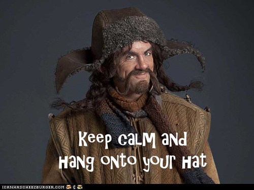 Keep calm and hang onto your hat