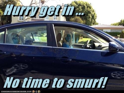 Hurry get in ...  No time to smurf!