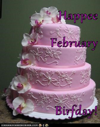 Happee                   February  Birfday!