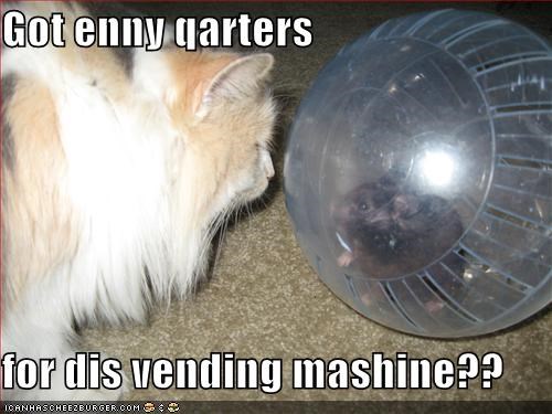 Got enny qarters  for dis vending mashine??