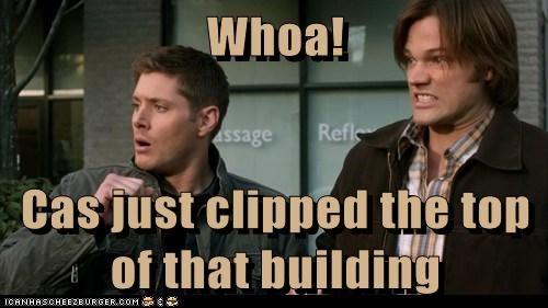 Whoa!  Cas just clipped the top of that building