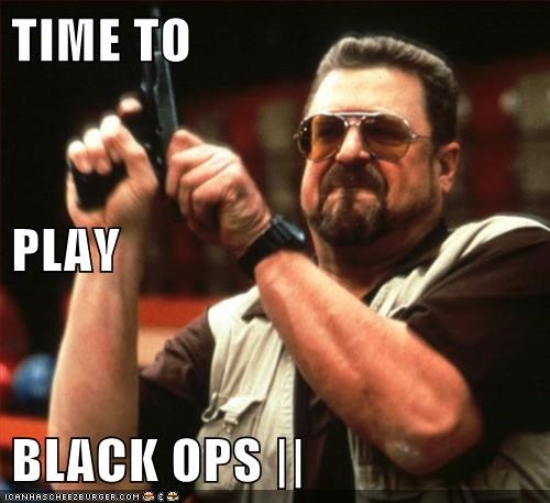 TIME TO PLAY BLACK OPS ||