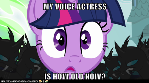 MY VOICE ACTRESS  IS HOW OLD NOW?