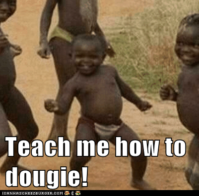 Teach me how to dougie!