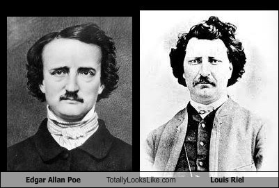 Edgar Allan Poe Totally Looks Like Louis Riel