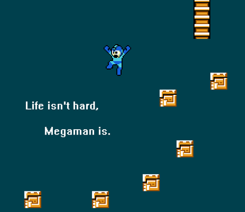 You Can Win at Real Life Before You Beat Mega Man