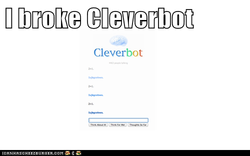 I broke Cleverbot