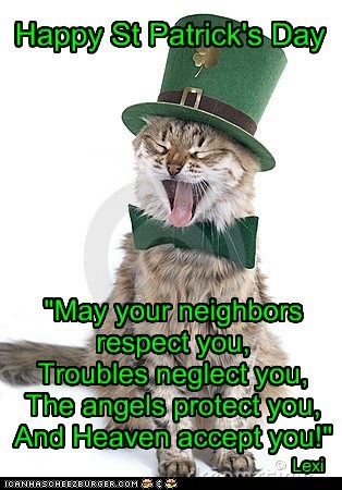 "May your neighbors respect you,  Troubles neglect you, The angels protect you, And Heaven accept you!"
