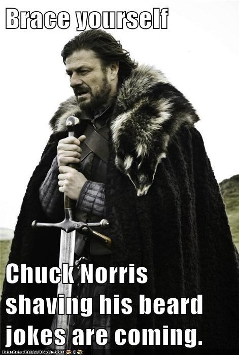 Brace yourself  Chuck Norris shaving his beard jokes are coming.