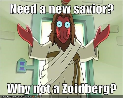 Need a new savior?  Why not a Zoidberg?