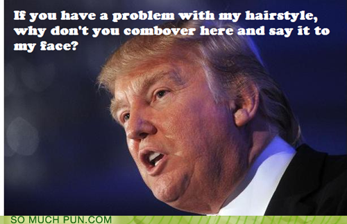 Comb Here Says Mr. Trump