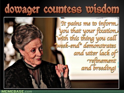the dowager countess really could rid the world of white trash!