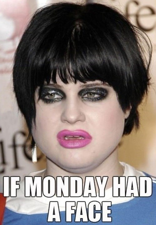 Nobody Likes Mondays...