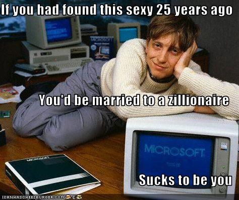 If you had found this sexy 25 years ago You'd be married to a zillionaire Sucks to be you