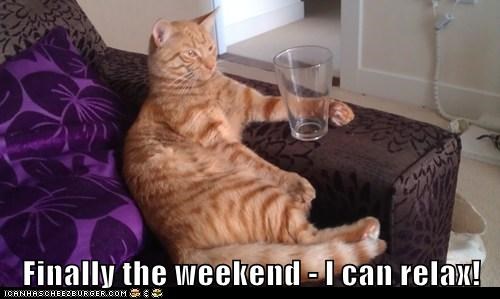 Finally the weekend - I can relax!