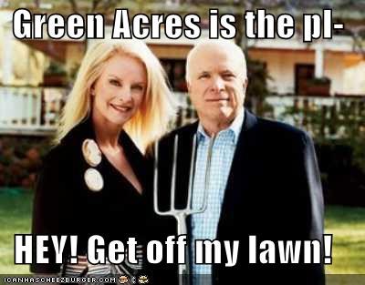 Green Acres is the pl-  HEY! Get off my lawn!