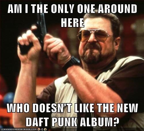AM I THE ONLY ONE AROUND HERE