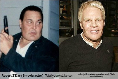 Robert Z'Dar (Bmovie actor) Totally Looks Like mike jeffries (Abercombie and Fitch  head d-bAG)