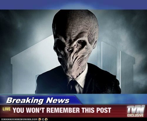 Breaking News - YOU WON'T REMEMBER THIS POST