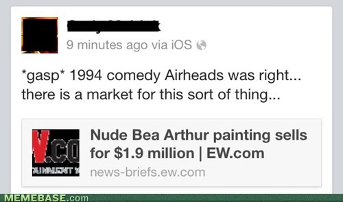 Bea Arthur?... Outstanding.