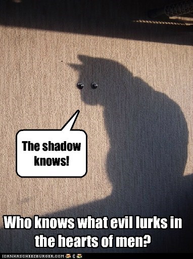 Who knows what evil lurks in the hearts of men?