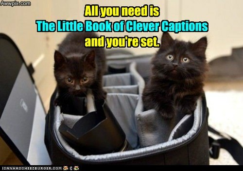 All you need is  The Little Book of Clever Captions and you're set.