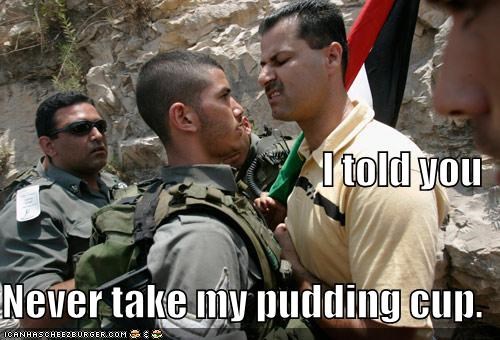 I told you Never take my pudding cup.