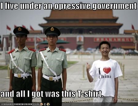I live under an opressive government  and all I got was this T-shirt.