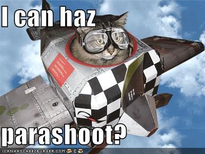 I can haz  parashoot?