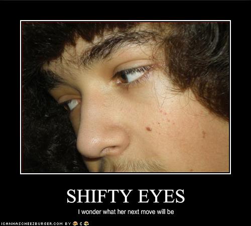 SHIFTY EYES - Cheezburger - Funny Memes | Funny Pictures