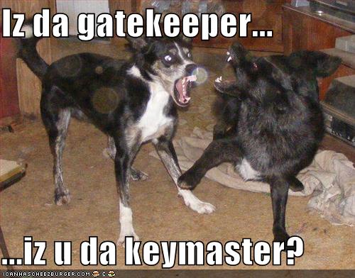 Iz Da Gatekeeper Iz U Da Keymaster Cheezburger Funny Memes Funny Pictures