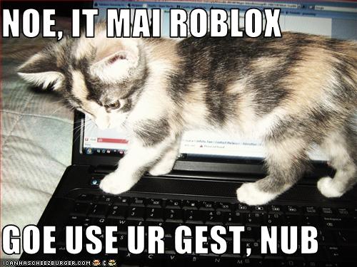 Noe It Mai Roblox Goe Use Ur Gest Nub Cheezburger Funny Memes Funny Pictures - gest roblox